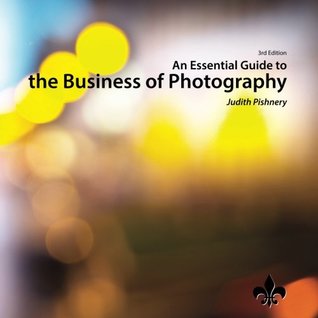 Download An Essential Guide to the Business of Photography, 3rd Edition - Judith Pishnery file in ePub