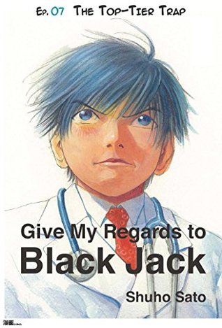 Download Give My Regards to Black Jack - Ep.07 The Top-Tier Trap (English version) - Shuho Sato file in PDF