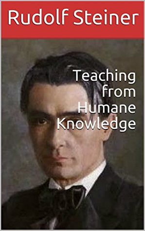 Read Online Teaching from Humane Knowledge (Collected Works) - Rudolf Steiner | ePub