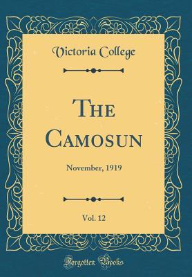 Download The Camosun, Vol. 12: November, 1919 (Classic Reprint) - Victoria College file in PDF