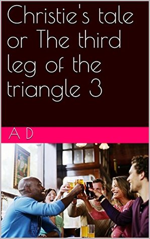 Download Christie's tale or The third leg of the triangle 3 - A.D. | ePub