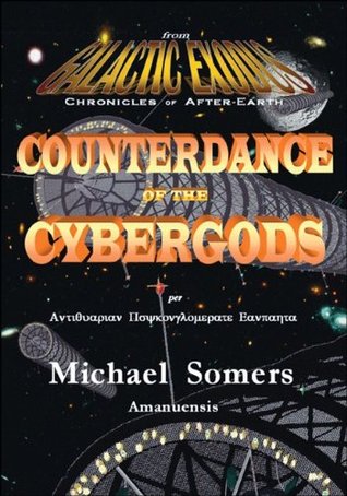 Read Online Galactic Exodus: Counterdance of the Cybergods - Michael Somers file in ePub