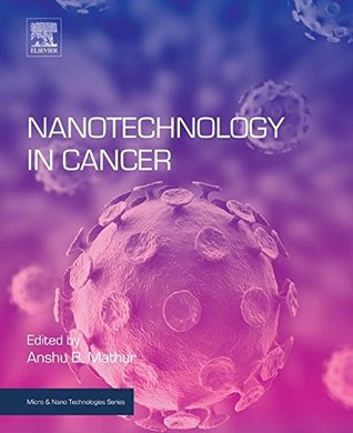 Download Nanotechnology in Cancer (Micro and Nano Technologies) - Anshu Mathur | PDF