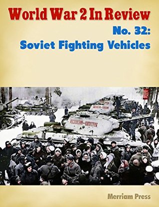 Download World War 2 In Review No. 32: Soviet Fighting Vehicles - Merriam Press | PDF