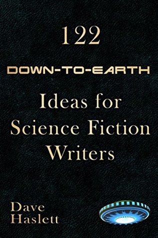 Read 122 Down-to-Earth Ideas for Science Fiction Writers - Dave Haslett file in ePub