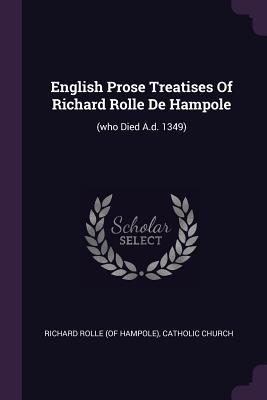 Full Download English Prose Treatises of Richard Rolle de Hampole: (who Died A.D. 1349) - The Catholic Church file in PDF