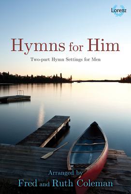 Download Hymns for Him: Two-Part Hymn Settings for Men - Fred Coleman | ePub