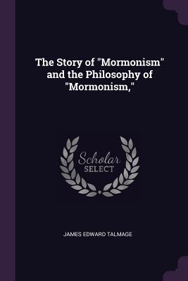 Full Download The Story of Mormonism and the Philosophy of Mormonism - James E. Talmage file in PDF