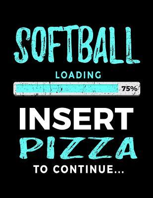 Read Online Softball Loading 75% Insert Pizza to Continue: Blank Lined Journal 8.5 X 11 - Funny Gift for Softball Players V2 -  file in PDF