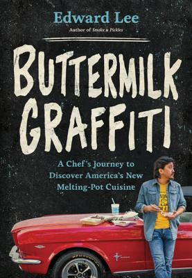 Read Buttermilk Graffiti: A Chef's Journey to Discover America's New Melting-Pot Cuisine - Edward Lee | PDF