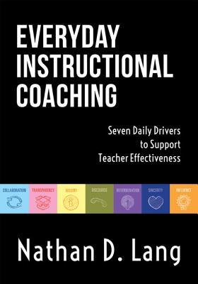 Download Everyday Instrucftional Coaching: Seven Daily Drivers to Support Teacher Effectiveness (Instructional Leadership and Coaching Strategies for Teacher Support) - Nathan D Lang file in PDF