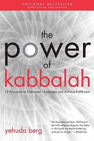 Read Online The Power of Kabbalah: 13 Principles to Overcome Challenges and Achieve Fulfillment - Yehuda Berg | ePub