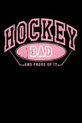 Full Download Hockey Dad and Proud of It: Ice Hockey Books for Dads - Hockey Notebook 6x9 -  | ePub