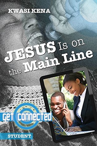 Read Online Jesus Is On the Main Line: Get Connected! (No Friend Like Jesus) - Kwasi Kena | ePub