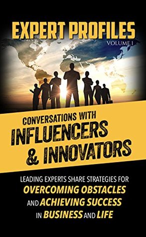 Read Online Expert Profiles Volume 1: Conversations with Influencers & Innovators - Authority Media Publishing file in ePub
