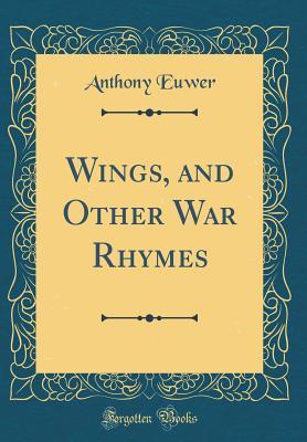 Read Online Wings, and Other War Rhymes (Classic Reprint) - Anthony Euwer | PDF