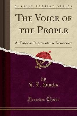 Read The Voice of the People: An Essay on Representative Democracy (Classic Reprint) - J.L. Stocks file in PDF