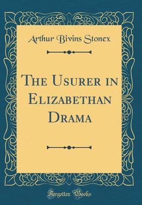 Download The Usurer in Elizabethan Drama (Classic Reprint) - Arthur Bivins Stonex file in PDF