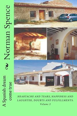Read Online A Spanish Dream Come True: Heartache and Tears, Happiness and Laughter, Douts and Fulfillments - Norman Spence file in ePub