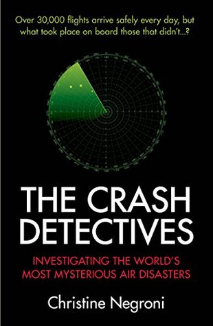 Full Download The Crash Detectives: Investigating the World's Most Mysterious Air Disasters - Christine Negroni file in ePub