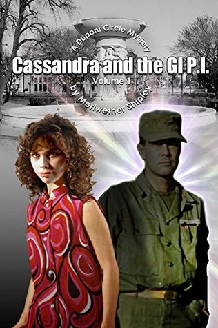 Read Online Cassandra and the GI P.I.: A Dupont Circle Mystery - Meriwether Shipley file in ePub