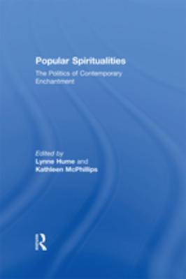 Read Popular Spiritualities: The Politics of Contemporary Enchantment - Lynne Hume | PDF