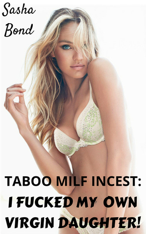 Download Taboo Milf Incest: I Fucked My Own Virgin Daughter! - Sasha Bond file in PDF