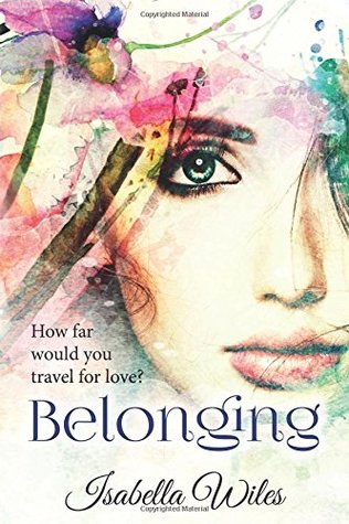 Full Download Belonging: How Far Would You Travel for Love? Paperback Edition - Isabella Wiles file in ePub