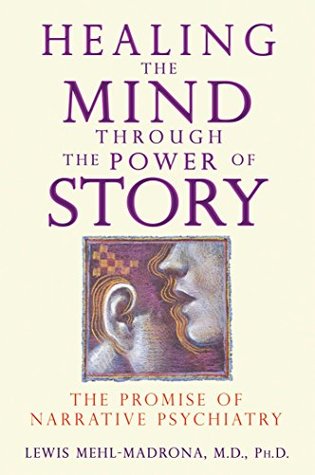 Read Healing the Mind through the Power of Story: The Promise of Narrative Psychiatry - Lewis Mehl-Madrona file in PDF