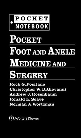 Read Online Pocket Foot and Ankle Medicine and Surgery (Pocket Notebook Series) - Rock G. Positano | ePub