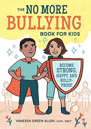 Download The No More Bullying Book for Kids: Become Strong, Happy, and Bully-Proof - Vanessa Green Allen M.Ed. NBCT | ePub