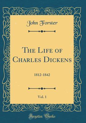 Read The Life of Charles Dickens, Vol. 1: 1812-1842 (Classic Reprint) - John Forster file in PDF