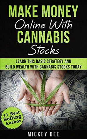 Download Make Money Online with Cannabis Stocks: Learn This Basic Strategy And Build Wealth With Cannabis Stocks Today - Mickey Dee file in ePub