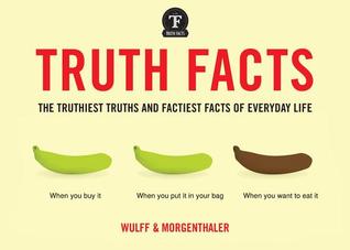 Read Online Truth Facts: The Truthiest Truths and Factiest Facts of Everyday Life - Mikael Wulff file in ePub