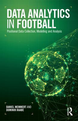 Download Data Analytics in Football: Positional Data Collection, Modelling and Analysis - Daniel Memmert | PDF