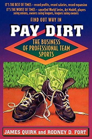 Full Download Pay Dirt: The Business of Professional Team Sports - James Quirk | PDF