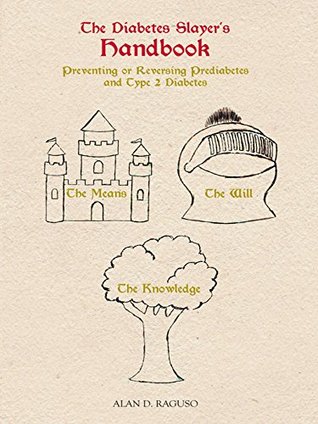 Full Download The Diabetes Slayer’S Handbook: Preventing or Reversing Prediabetes and Type 2 Diabetes - Alan D. Raguso | PDF