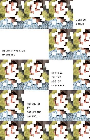 Read Deconstruction Machines: Writing in the Age of Cyberwar (Electronic Mediations) - Justin Joque | ePub