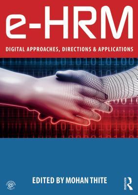 Read E-Hrm: Digital Approaches, Directions & Applications - Mohan Thite file in PDF