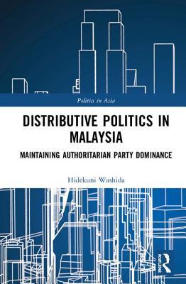 Full Download Distributive Politics in Malaysia: Maintaining Authoritarian Party Dominance - Hidekuni Washida file in PDF