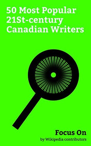 Download Focus On: 50 Most Popular 21St-century Canadian Writers: Mike Myers, Alanis Morissette, Martin Short, Pattie Mallette, Margaret Trudeau, Malcolm Gladwell,  David Frum, Chrystia Freeland, etc. - Wikipedia contributors | PDF