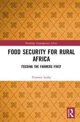 Full Download Food Security for Rural Africa: Feeding the Farmers First - Terry Leahy | PDF