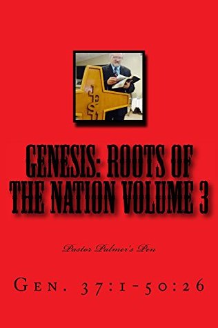 Read Online Genesis: Roots of the Nation Volume 3 (Pastor Palmer's Pen Book 1) - Johnny Palmer | PDF