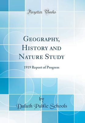Download Geography, History and Nature Study: 1919 Report of Progress (Classic Reprint) - Duluth (MI) Public Schools file in PDF