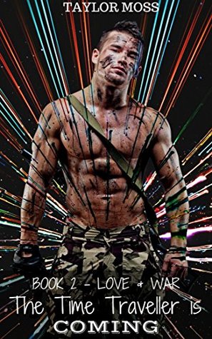 Download The Time Traveler Is Coming: Book 2 - Love & War (Gay Erotic Story) - Taylor Moss | PDF