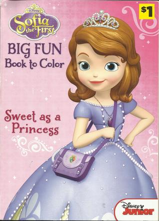 Read Sofia the First - Sweet as a Princess (Big Fun Book to Color) - Unknown file in ePub