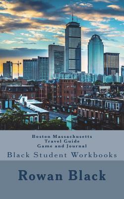 Full Download Boston Massachusetts Travel Guide Game and Journal: Black Student Workbooks - Rowan Black | ePub