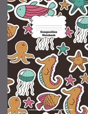 Read Composition Notebook: Sea Animals, Seastar, Octopus, Fish, Seahorse, Ocean, Marine, Jellyfish, Back to School: Wide Ruled Lined Pages Book (7.44 X 9.69) -  file in ePub