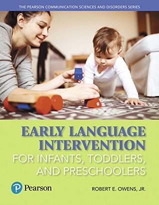 Full Download Early Language Intervention for Infants, Toddlers, and Preschoolers [with eText Access Code] - Robert E. Owens Jr. file in PDF