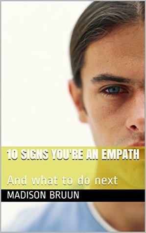 Read Online 10 signs you're an empath: And what to do next - Madison Bruun | PDF